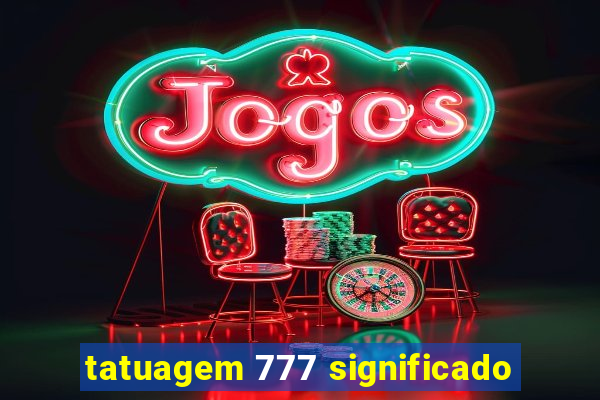 tatuagem 777 significado